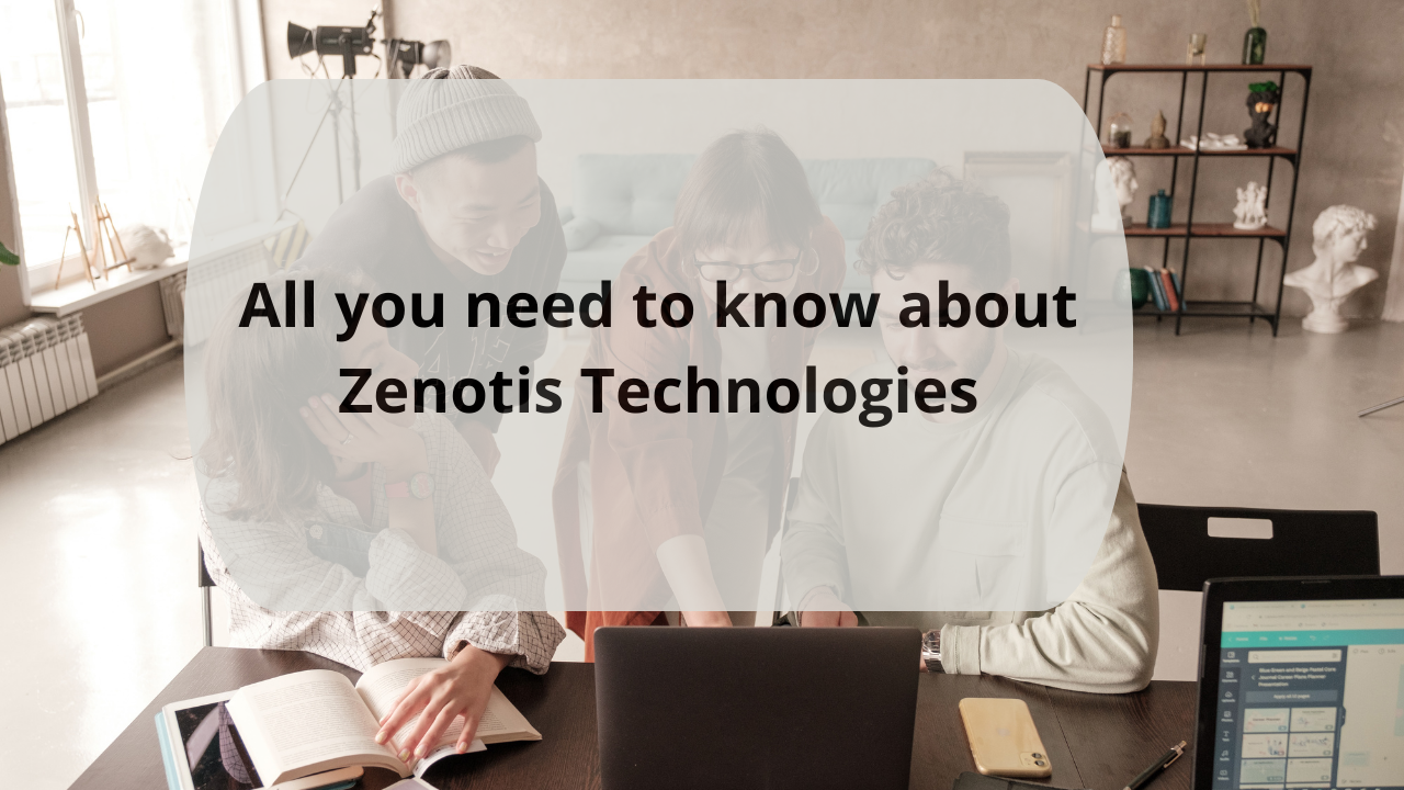 All you need to know about Zenotis technologies