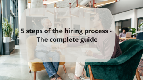 5 Steps Of The Hiring Process- The Complete Guide - Zenotis