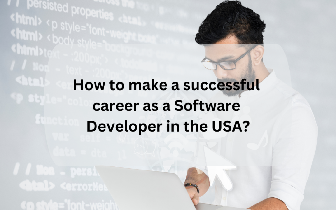 How to make a successful career as a Software Developer in the USA in 2023 [ Updated ]