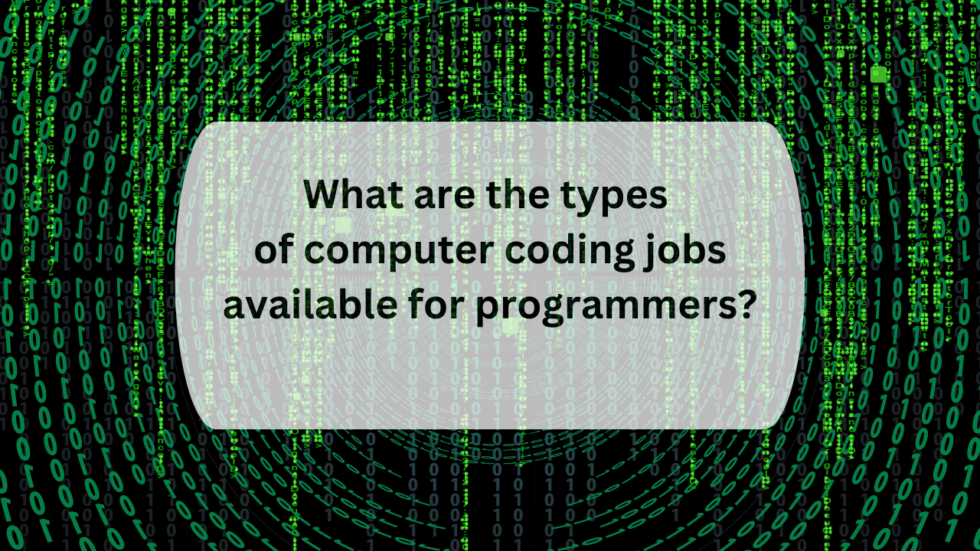 what-are-the-types-of-computer-coding-jobs-available-for-programmers-in