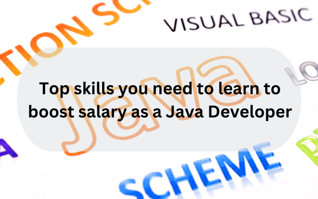 Top skills to boost salary as a Java Developer in 2023 [ Updated ]