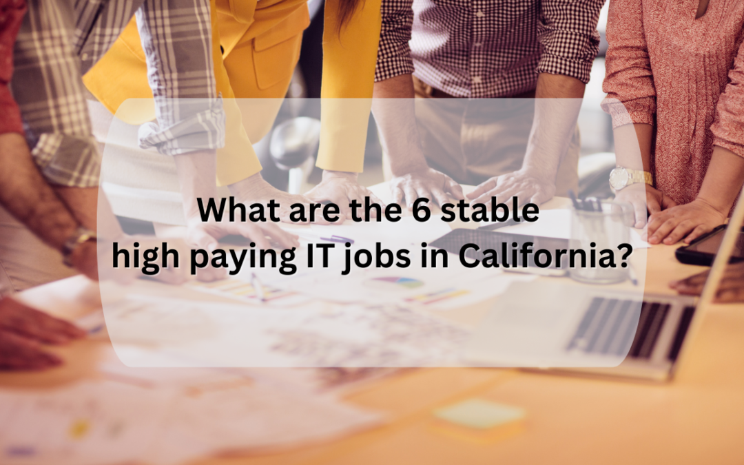 What are the 6 stable high paying IT jobs in California [ Updated ]