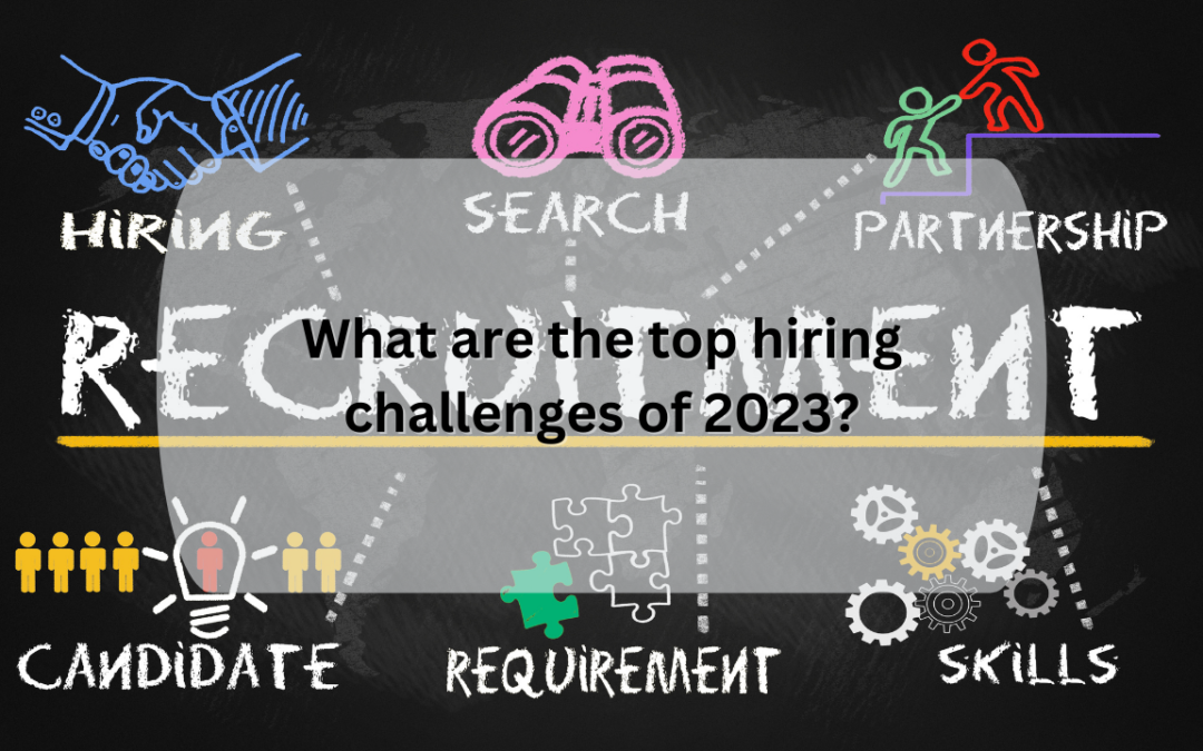 What are the top hiring challenges of 2023 [ Updated ]