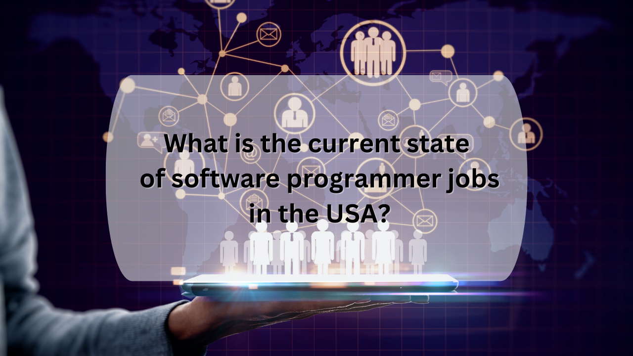 What is the current state of software programmer jobs in the USA?